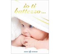 Io ti battezzo.... Ediz. illustrata