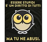IO TI MALEDICO T-SHIRT TAGLIA l UNISEX ESSERE STUPIDI E' UN DIRITTO MA TU NE ABU