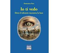 Io ti vedo. Dove il silenzio incontra la luce