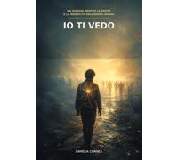 IO TI VEDO: Un viaggio dentro le ferite e la rinascita dell'anima umana