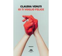 Io ti voglio felice - Venuti Claudia