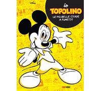 Io Topolino. Le più belle storie a fumetti!