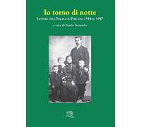 Io torno di notte. Lettere tra l'Italia e il Perù dal 1914 al 1947