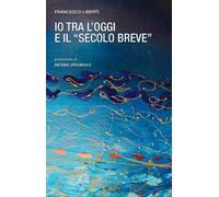 Io tra l'oggi e il «secolo breve»