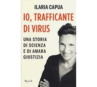 Io, trafficante di virus. Una storia di scienza e di amara giustizia