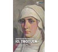 Io, Trotula. Storia di una leggendaria scienziata medievale. Ediz. illustrata