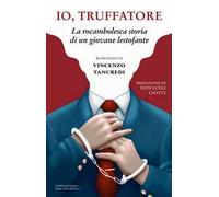 Io, truffatore. La rocambolesca storia di un giovane lestofante
