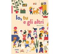 Io, tu e gli altri. Ediz. a colori