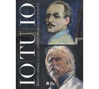 Io tu io. Renato e Luca Vernizzi: 1 secolo di ritratti. Ediz. a colori