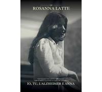 Io, tu, l'Alzheimer e Anna
