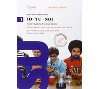 Io-tu-noi. Psicologia e metedologia per della ricerca. Per il Liceo delle scienze umane. Con e-book. Con espansione online