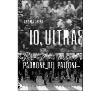 Io, ultras padrone del pallone