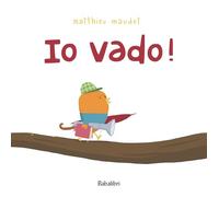 Io vado! Ediz. illustrata