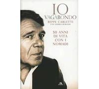Io vagabondo. 50 anni di vita con i Nomadi