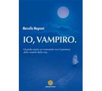 Io, vampiro. Quando essere un immortale non ti preserva dalle miserie della vita