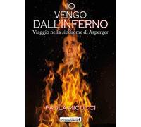 Io vengo dall'inferno. Viaggio nella sindrome di Asperger