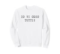Io VI Odio Tutti Felpa
