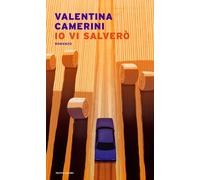Io vi salverò - Camerini Valentina