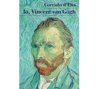 Io, Vincent van Gogh - D'Elia Corrado, Costa Silvana, Salvucci Chiara