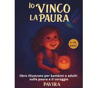 Io vinco la paura: libro illustrato per bambini e adulti sulla paura e il coraggio