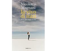 Io vivo di inizi. Storia di un viaggio da sola