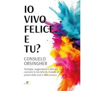 Io vivo felice. E tu? - Orsingher Consuelo