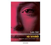 Io vivrò. Storia della ragazza che ha sfidato l'Islam