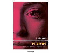 Io vivrò. Storia della ragazza che ha sfidato l'Islam