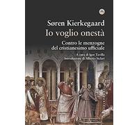 Io voglio onestà. Contro le menzogne del cristianesimo ufficiale