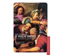 Io voglio onestà. Contro le menzogne del cristianesimo ufficiale