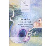 Io voglio, tu non vuoi... Manuale di educazione nonviolenta