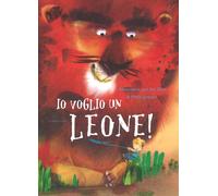 Io voglio un leone Ediz. a colori - Van der Eem Annemarie