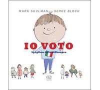 Io voto. Scegliere fa la differenza. Ediz. a colori