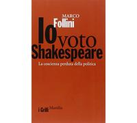Io voto Shakespeare. La coscienza perduta della politica