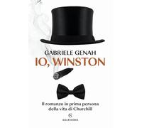 Io, Winston. Il Romanzo In Prima Persona Della Vita Di Churchill - - 2024