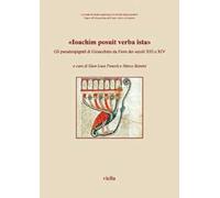 «Ioachim posuit verba ista». Gli pseudoepigrafi di Gioacchino da Fiore dei secoli XIII e XIV