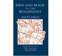 Ioan P. Couliano Eros and Magic in the Renaissance (Tascabile)