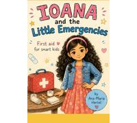 Ioana and the Little Emergencies: First aid for smart kids