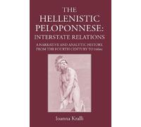 Ioanna Kralli The Hellenistic Peloponnese: Interstate Relatio (Copertina rigida)