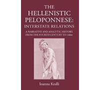Ioanna Kralli The Hellenistic Peloponnese: Interstate Relatio (Copertina rigida)