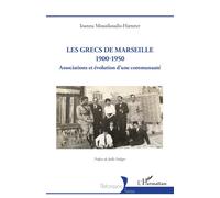 Ioanna Mousikoudis-Hatterer Les Grecs de Marseille 1900-1950 (Tascabile)