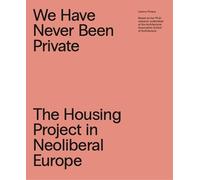 Ioanna Piniara We Have Never Been Private: The Housing Project in Ne (Tascabile)