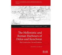 Ioannis Nakas The Hellenistic and Roman harbours of Delos and Kenchr (Tascabile)