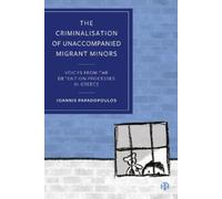 Ioannis Papadop The Criminalisation of Unaccompanied Migrant (Copertina rigida)
