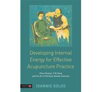Ioannis Solos Developing Internal Energy for Effective Acupuncture P (Tascabile)