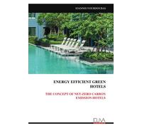 IOANNIS VOURDOU ENERGY EFFICIENT GREEN HOTELS: THE CONCEPT OF NET-ZE (Tascabile)