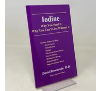 Iodine: Why You Need It, Why You Can't Live Without It