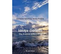 ἰοίην (ioièn) Che io possa andare oltre