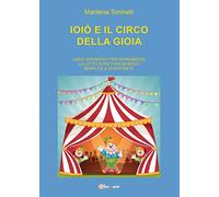9788892627062 Ioiò e il circo della gioia - Marilena Toninelli