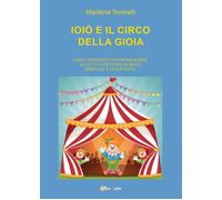 Ioiò e il circo della gioia - Marilena Toninelli, 2016, Youcanprint - P